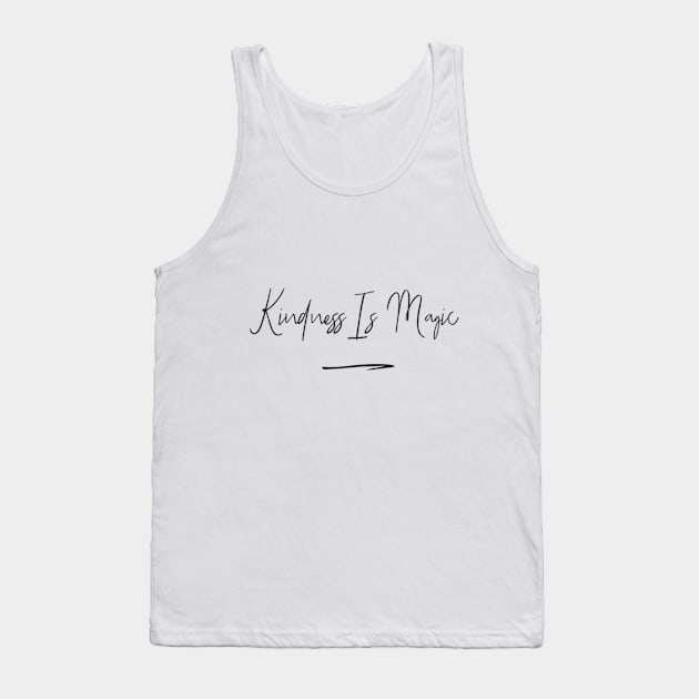 Kindness Is Magic Tank Top by Sunshineisinmysoul